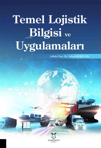 Temel Lojistik Bilgisi ve Uygulamaları | Selçuk Korucuk | Akademisyen 