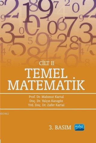 Temel Matematik Cilt 2 | Mahmut Kartal | Nobel Akademik Yayıncılık