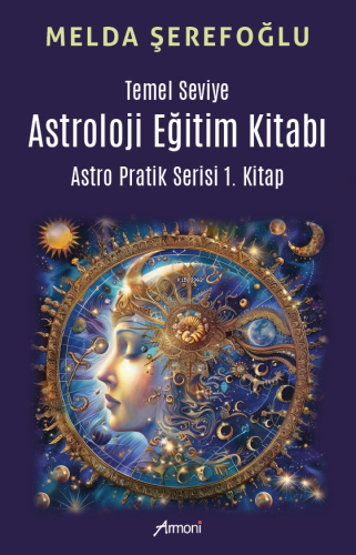 Temel Seviye Astroloji Eğitim Kitabı - Astro Pratik 1.Kitap | Melda Şe