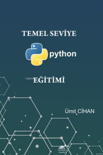 Temel Seviye Python Eğitimi | Ümit Cihan | Paradigma Akademi Yayınları