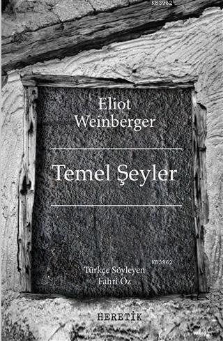 Temel Şeyler | Eliot Weinberger | Heretik Yayıncılık