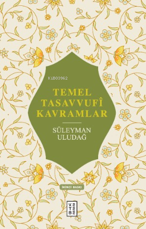 Temel Tasavvufî Kavramlar | Süleyman Uludağ | Ketebe Yayınları