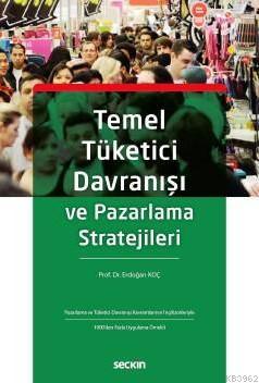 Temel Tüketici Davranışı ve Pazarlama Stratejileri | Erdoğan Koç | Seç