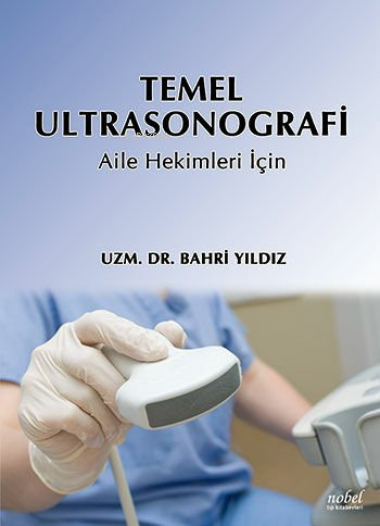 Temel Ultrasonografi-Aile Hekimleri İçin | Bahri Yıldız | Nobel Tıp Ki