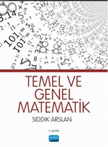 Temel ve Genel Matematik | Sıddık Arslan | Nobel Akademik Yayıncılık