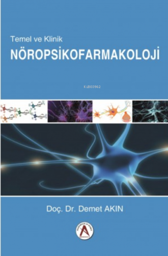 Temel ve Klinik Nöropsikofarmakoloji | Demet Akın | Akademisyen Yayıne