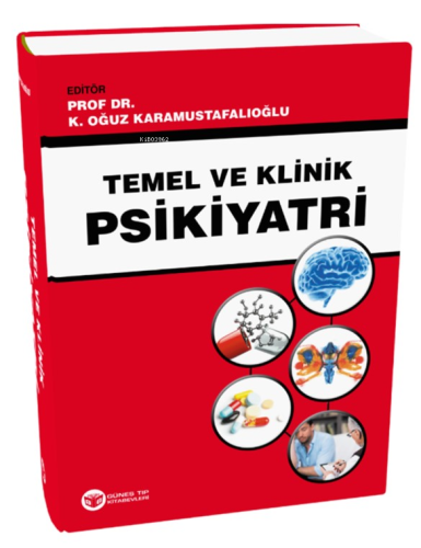 Temel ve Klinik Psikiyatri | Oğuz Karamustafaoğlu | Güneş Tıp Kitabevi