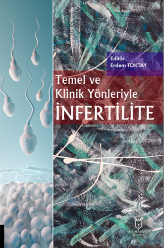 Temel ve Klinik Yönleriyle İnfertilite | Erdem Toktay | Akademisyen Ki