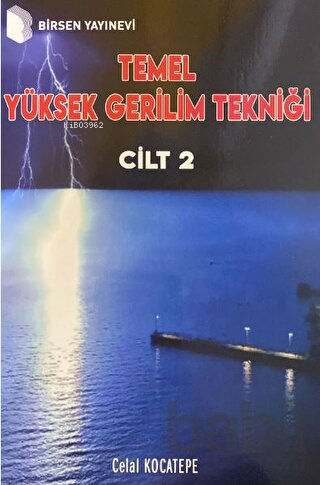 Temel Yüksek Gerilim Tekniği - Cilt 2 | Celal Kocatepe | Birsen Yayıne