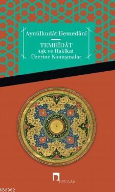 Temhidat; Aşk Ve Hakikat Üzerine Konuşmalar | Aynülkudât Hemedânî | De