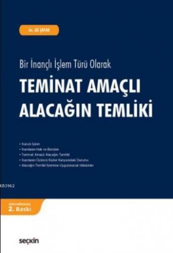 Teminat Amaçlı Alacağın Temliki; Bir İnançlı İşlem Türü Olarak | Ali Ş