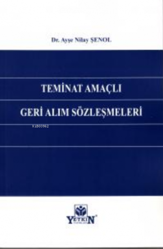 Teminat Amaçlı Geri Alım Sözleşmeleri | Ayşe Nilay Şenol | Yetkin Yayı