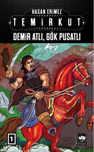 Temirkut 1; Demir Atlı, Gök Pusatlı | Hasan Erimez | Ötüken Neşriyat