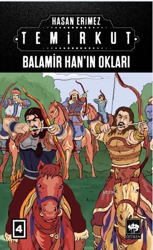 Temirkut 4; Balamir Han'ın Okları | Hasan Erimez | Ötüken Neşriyat