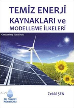 Temiz Enerji Kaynakları ve Modelleme İlkeleri | Zekai Şen | Su Vakfı Y