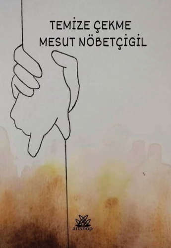 Temize Çekme | Mesut Nöbetçigil | Artshop Yayıncılık