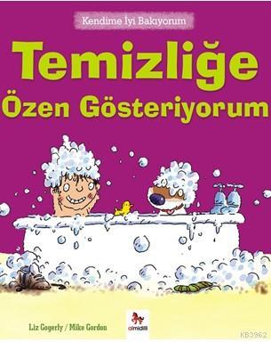 Temizliğe Özen Gösteriyorum; Kendime İyi Bakıyorum | Liz Gogerly | Alm