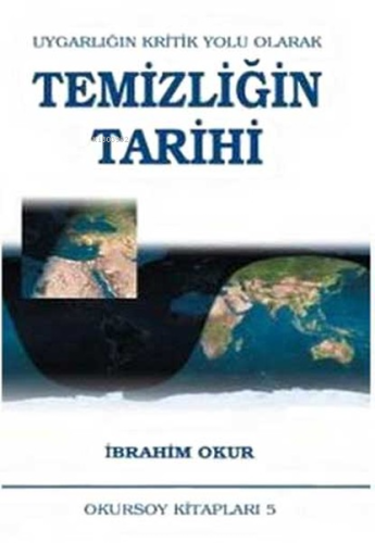 Temizliğin Tarihi - Uygarlığın Kritik Yolu Olarak | İbrahim Okur | Oku