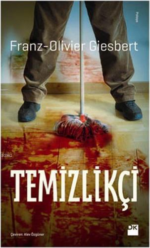 Temizlikçi | Franz Olivier Giesbert | Doğan Kitap