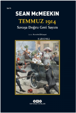 Temmuz 1914 / Savaşa Doğru Geri Sayım | Sean McMeekin | Yapı Kredi Yay