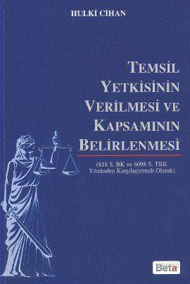 Temsil Yetkisinin Verilmesi ve Kapsamının Belirlenmesi | Hulki Cihan |