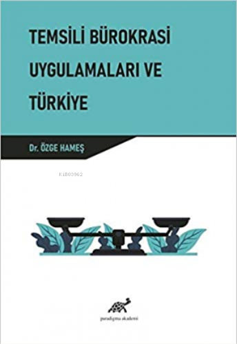 Temsili Bürokrasi Uygulamaları Ve Türkiye | Özge Hameş | Paradigma Aka