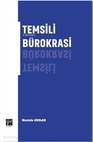 Temsili Bürokrasi | Mustafa Arslan | Gazi Kitabevi