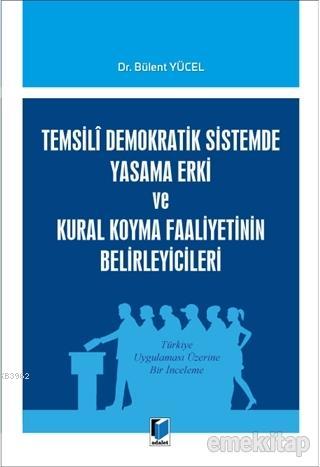 Temsili Demokratik Sistemde Yasama Erki ve Kural Koyma Faaliyetinin Be