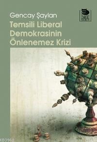 Temsili Liberal Demokrasinin Önlenemez Krizi | Gencay Şaylan | İmge Ki