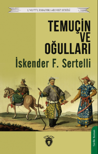 Temuçin Ve Oğulları | İskender Fahrettin Sertelli | Dorlion Yayınevi