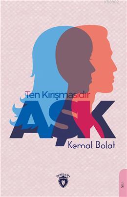 Ten Kırışmasıdır Aşk | Kemal Bolat | Dorlion Yayınevi