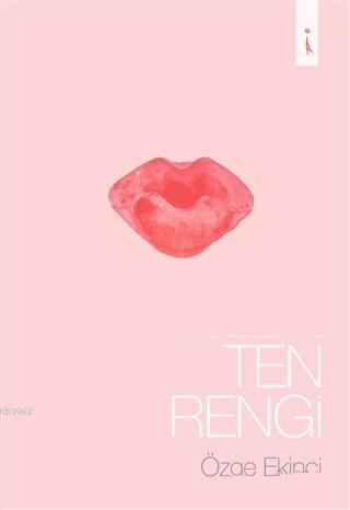 Ten Rengi | Özge Ekinci | İkinci Adam Yayınları