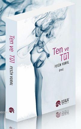 Ten ve Tül | Fesih Vural | Scala Yayıncılık