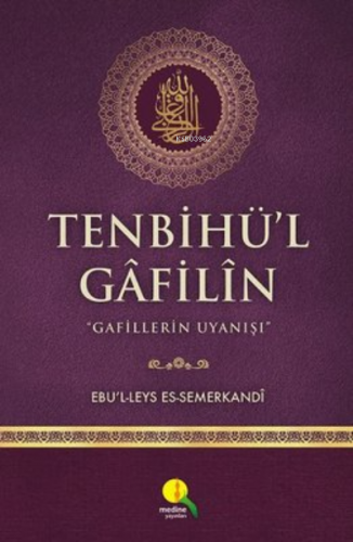 Tenbihü'l Gafilin;Gafillerin Uyanışı | Ebü'l Leys Semerkandi | Medine 