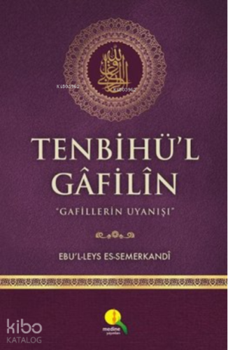 Tenbihü'l Gafilin;Gafillerin Uyanışı | Ebü'l Leys Semerkandi | Medine 