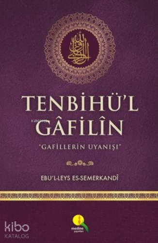 Tenbihü'l Gafilin;Gafillerin Uyanışı | Ebü'l Leys Semerkandi | Medine 