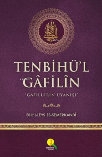 Tenbihü'l Gafilin;Gafillerin Uyanışı | Ebü'l Leys Semerkandi | Medine 