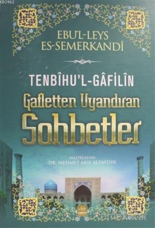 Tenbihul Gafilin Gafletten Uyandıran Sohbetler | Ebul-Leys Semerkandi 