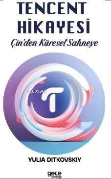 Tencent Hikayesi;Çin’den Küresel Sahneye | Yulia Ditkovskiy | Gece Kit