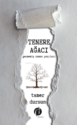 Tenere Ağacı;Geçmemiş Zaman Yazıları | Tamer Dursun | Herdem Kitap