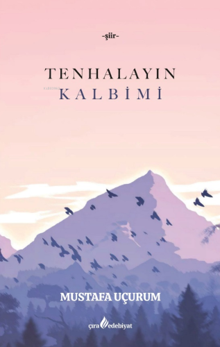 Tenhalayın Kalbimi | Mustafa Uçurum | Çıra Yayınları