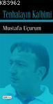 Tenhalayın Kalbimi | Mustafa Uçurum | İlk Kitap