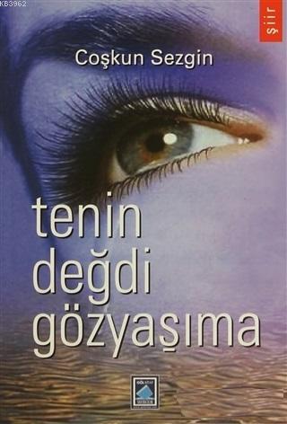 Tenin Değdi Gözyaşıma | Coşkun Sezgin | Göl Kitap Yayıncılık