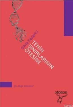 Tenin Sınırlarının Ötesine; Güncel Kapitalizmde Bedeni Yeniden Düşünme