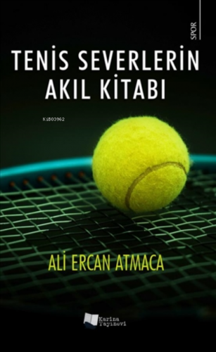 Tenis Severlerin Akıl Kitabı | Ali Ercan Atmaca | Karina Kitap