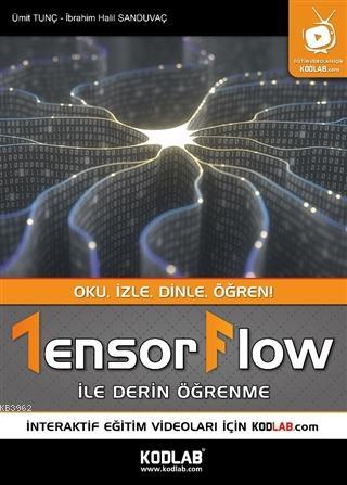 Tensorflow İle Derin Öğrenme; Oku, İzle, Dinle, Öğren! | Ümit Tunç | K