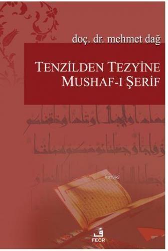 Tenzilden Tezyine Mushafı Şerif | Mehmet Dağ | Fecr Yayınları