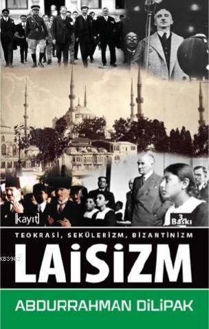 Teokrasi Sekülerizm Bizantinizm Laisizm | Abdurrahman Dilipak | Kayıt 