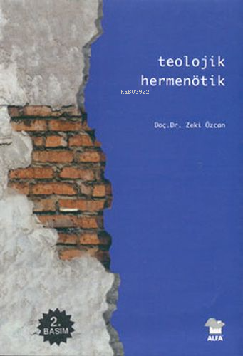 Teolojik Hermenötik | Zeki Özcan | Alfa Basım Yayım Dağıtım