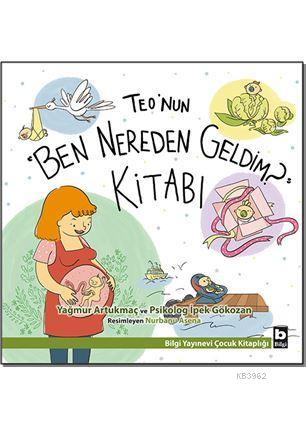 Teo'nun "Ben Nereden Geldim" Kitabı | Yağmur Artukmaç | Bilgi Yayınevi